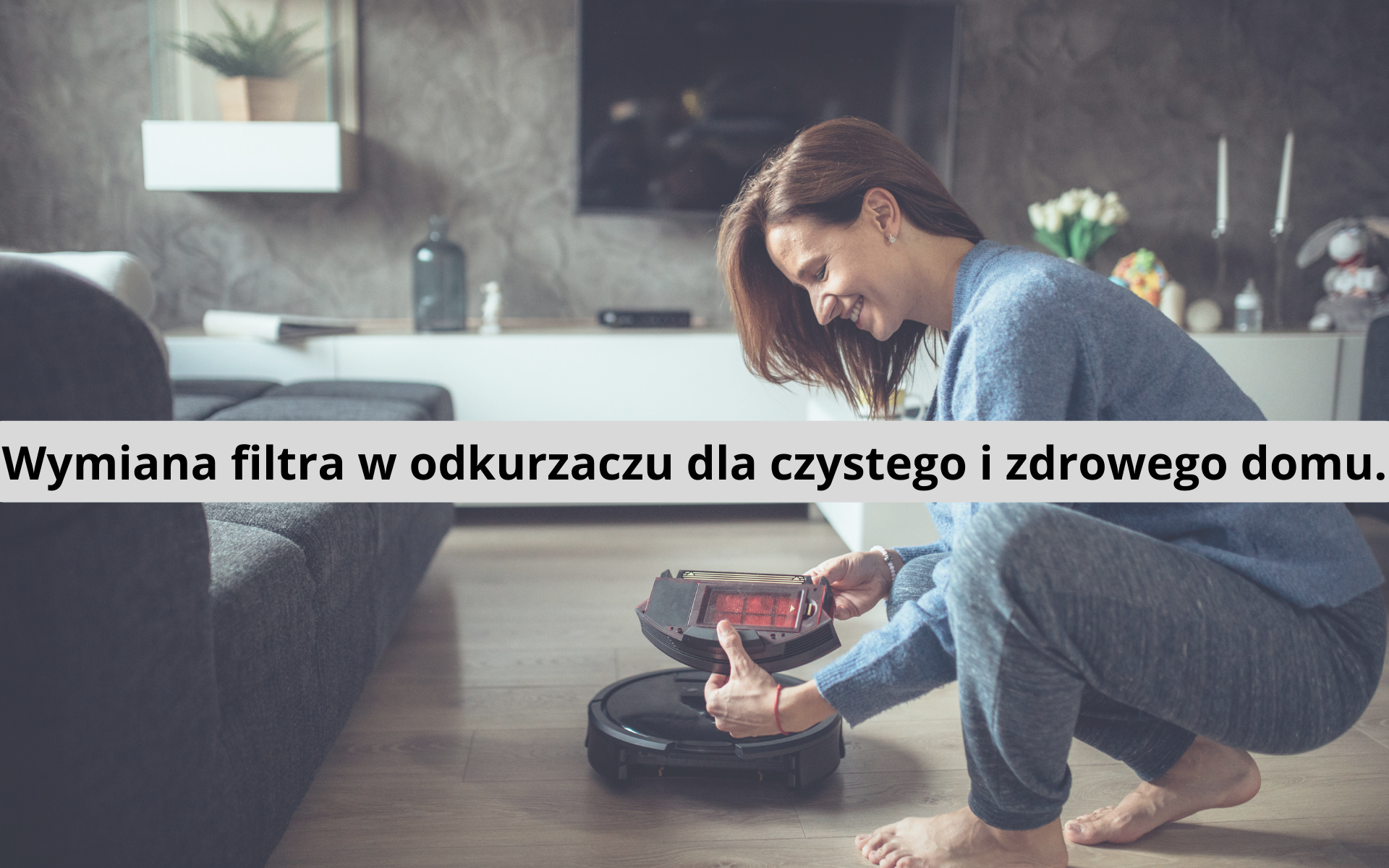 Wymiana filtra w odkurzaczu dla czystego i zdrowego domu.